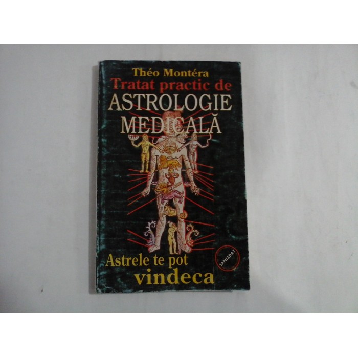 TRATAT PRACTIC DE ASTROLOGIE MEDICALA - THEO MONTERA TRATAT PRACTIC DE ASTROLOGIE MEDICALA - THEO MONTERA